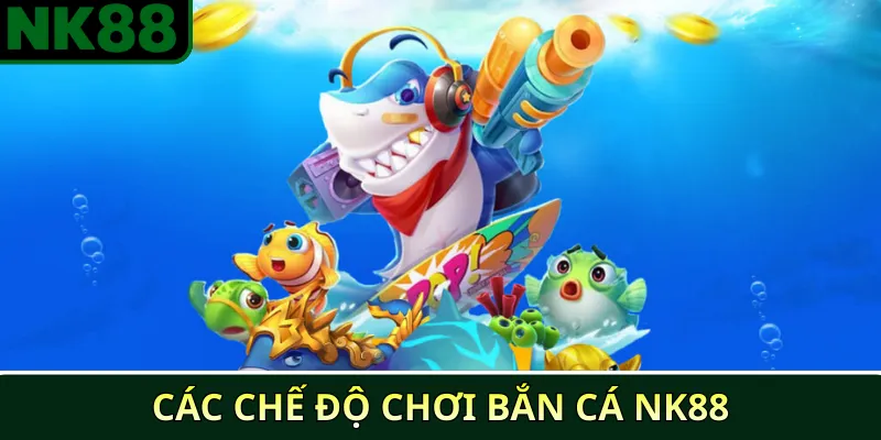 So sánh các chế độ chơi bắn cá NK88 hiệu quả nhất 2 Các chế độ chơi bắn cá NK88
