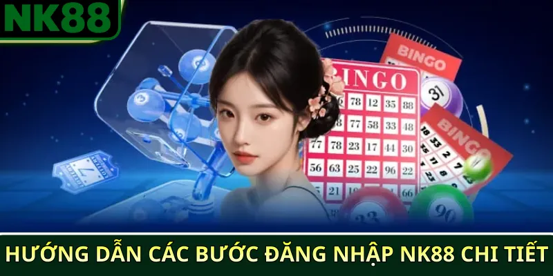 Đăng nhập NK88 nhanh và an toàn cho mọi người dùng 3 Hướng dẫn các bước đăng nhập NK88 chi tiết