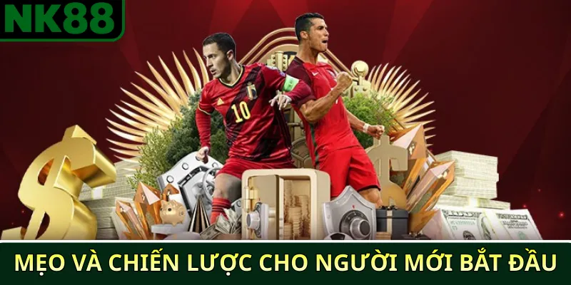 Cách đặt cược bóng đá tại NK88 cho người mới bắt đầu 3 Mẹo và chiến lược cho người mới bắt đầu